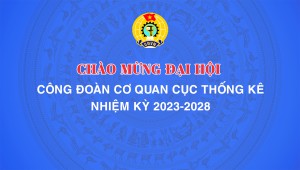 Chào mừng Đại hội Công đoàn Cơ quan Cục Thống kê nhiệm kỳ 2023-2028