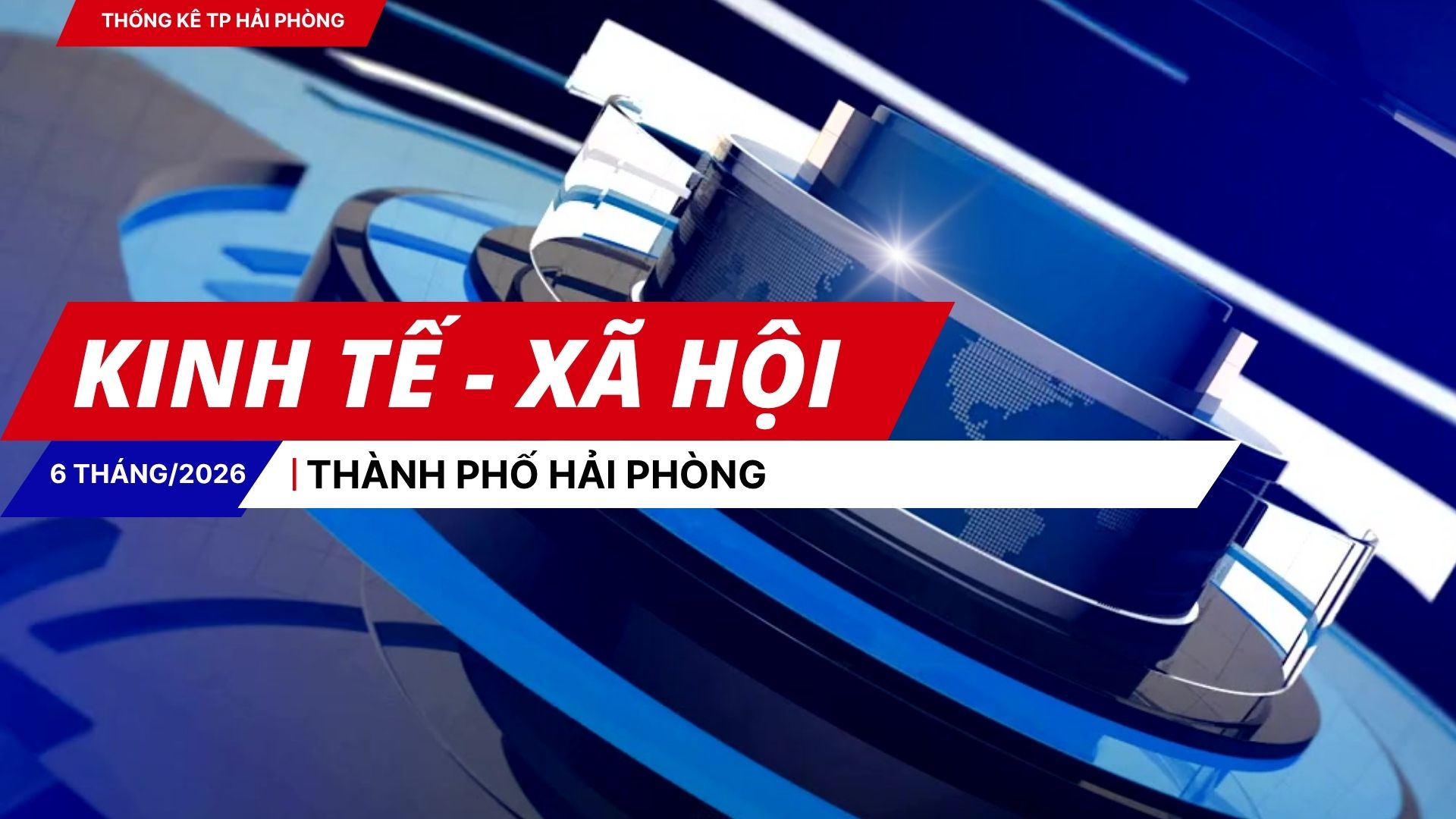Infographic tình hình kinh tế - xã hội tháng tháng 6, 6 tháng năm 2026 thành phố Hải Phòng